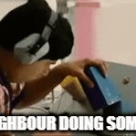 What are they doing? | ME; MY NEIGHBOUR DOING SOMETHING | image tagged in gifs,funny,neighbors | made w/ Imgflip video-to-gif maker