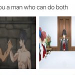 So buff and dainty | image tagged in get you a man who can do both,anime,memes,light novel,manga | made w/ Imgflip meme maker