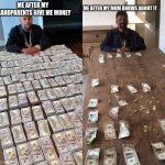 Floyd Mayweather Before After | ME AFTER MY MOM KNOWS ABOUT IT; ME AFTER MY GRANDPARENTS GIVE ME MONEY | image tagged in floyd mayweather before after,and that's a fact,funny | made w/ Imgflip meme maker