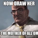 Now Draw Her Making the Mother of All Omelettes meme