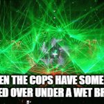 I gota drive through this | WHEN THE COPS HAVE SOMEONE PULLED OVER UNDER A WET BRIDGE | image tagged in gifs,cops at night | made w/ Imgflip video-to-gif maker