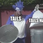 Sonic memes on Tails | TAILS HATER; TAILS | image tagged in sonic trash | made w/ Imgflip meme maker