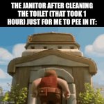 Hell nah | THE JANITOR AFTER CLEANING THE TOILET (THAT TOOK 1 HOUR) JUST FOR ME TO PEE IN IT: | image tagged in gifs,funny,funny memes,memes | made w/ Imgflip video-to-gif maker