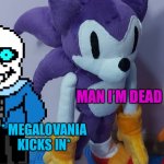 Say good bye to needlemouse | MAN I’M DEAD; * MEGALOVANIA KICKS IN* | image tagged in needlemouse plushy | made w/ Imgflip meme maker