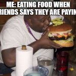 Fat guy eating burger Meme Generator - Imgflip