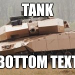 Challenger tank | TANK; BOTTOM TEXT | image tagged in challenger tank | made w/ Imgflip meme maker