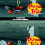 i don't know about this | AM I REALLY GONNA DEFILE THIS GRAVE FOR MONEY? OF COURSE I AM | image tagged in am i really going to defile this grave,disney,phineas and ferb,disney plus | made w/ Imgflip meme maker