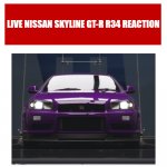 Live Nissan Skyline GT-R R34 reaction