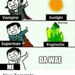 I Don't know Da wae | DA WAE; ME | image tagged in vampire superman meme | made w/ Imgflip meme maker