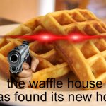 the waffle house has found its new host | the waffle house has found its new host | image tagged in essay waffle,waffle house,troll,youtube | made w/ Imgflip meme maker