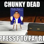 Let’s see how many F’s in the comments Chunky can get | CHUNKY DEAD; PRESS F TO PAY RESPECTS | image tagged in chunky he's dead | made w/ Imgflip meme maker