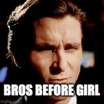 DOnt take it personally | BROS BEFORE GIRL | image tagged in gifs,meme | made w/ Imgflip video-to-gif maker