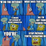 Stop it, Patrick! You're Scaring Him! Meme Generator - Imgflip