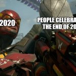 Right behind you. | 2020; PEOPLE CELEBRATING THE END OF 2019 | image tagged in right behind you | made w/ Imgflip meme maker
