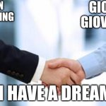 MLK Day Meme | MARTIN LUTHER KING; GIORNO GIOVANNA; "I HAVE A DREAM" | image tagged in hand shake,mlk,jojo's bizarre adventure,i have a dream,memes | made w/ Imgflip meme maker