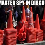 Where is he? | A MASTER SPY IN DISGUISE | image tagged in red pikmin | made w/ Imgflip meme maker