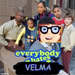 New show is God Awful | VELMA | image tagged in everybody hates chris | made w/ Imgflip meme maker