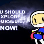 YOU SHOULD EXPLODE YOURSELF... NOW!