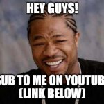 Yo Dawg Heard You Meme Generator - Imgflip
