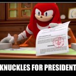 I want this idiot running the country | KNUCKLES FOR PRESIDENT | image tagged in knuckles approve meme | made w/ Imgflip meme maker
