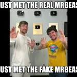 fake mrbeast meets real mrbeast Meme Generator - Imgflip