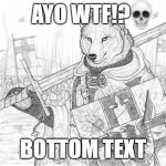 Oh HELL no. | AYO WTF!? BOTTOM TEXT | image tagged in fursader,furry,furries,anti furry,furry memes | made w/ Imgflip meme maker