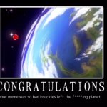 Congratulations your meme was so bad knuckles left the planet
