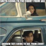 The Tables have turned #FreeTopG | GRETA GOING TO THE COURT FROM JAIL; ANDREW TATE GOING TO JAIL FROM COURT | image tagged in cars passing each other,andrew tate | made w/ Imgflip meme maker