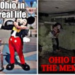 Only in Ohio | Ohio in real life; OHIO IN THE MEMES | image tagged in mickey mouse in disneyland,ohio | made w/ Imgflip meme maker