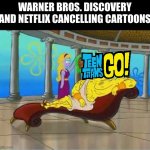 Same Old TV News | WARNER BROS. DISCOVERY AND NETFLIX CANCELLING CARTOONS | image tagged in spongebob roman god,teen titans go | made w/ Imgflip meme maker