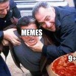 Memes | MEMES; 9+10=19 | image tagged in sopranos pineapple pizza | made w/ Imgflip meme maker