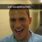 Just escaped prison