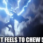 true | HOW IT FEELS TO CHEW 5 GUM | image tagged in gifs,5 gum,thor | made w/ Imgflip video-to-gif maker