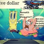 Nothing is worth the risk | Five dollar; NormalCD at a cheap price?! Not even the price can justify this purchase | image tagged in five dollar footlong | made w/ Imgflip meme maker