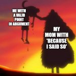 Crocodile Kill Luffy | ME WITH A VALID POINT IN ARGUMENT; MY MOM WITH 'BECAUSE I SAID SO' | image tagged in crocodile kill luffy,mom,mum,parents,argument | made w/ Imgflip meme maker