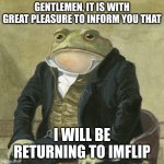 Gentlemen, it is with great pleasure to inform you that Meme Generator ...