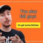 Mr breast | You play fall guys | image tagged in mr beast | made w/ Imgflip meme maker
