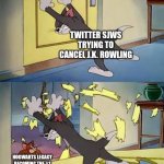 You cannot cancel J.K. Rowling | TWITTER SJWS TRYING TO CANCEL J.K. ROWLING; HOGWARTS LEGACY BECOMING THE #1 VIDEO GAME ON THE MARKET | image tagged in tom and jerry door,jk rowling,harry potter,hogwarts legacy,cancel culture,sjws | made w/ Imgflip meme maker