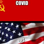 USSR vs USA flags (Tyranny vs Freedom)  (Communism vs Capitalism | COVID; US | image tagged in ussr vs usa flags tyranny vs freedom communism vs capitalism | made w/ Imgflip meme maker