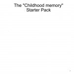 Childhood Starter Pack