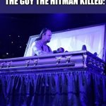 Guess I need another hit | CREDIT CARD: DECLINES
THE GUY THE HITMAN KILLED: | image tagged in rising from coffin,the walking dead,memes,funny memes | made w/ Imgflip meme maker