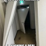 Broken Doors | WHEN YOU FIND OUT THE BOSS IS SECRETLY; SIGNING A DEAL TO SELL YOUR SCANIA | image tagged in broken doors,finding out,breaking doors,doors | made w/ Imgflip meme maker