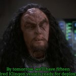 Martok | By tomorrow, we'll have fifteen hundred Klingon vessels ready for deployment | image tagged in martok,slavic | made w/ Imgflip meme maker