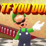 Luigi No Tf You Don't GIF Template