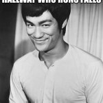 Bruce Lee sapeca | POV: THE KID IN THE HALLWAY WHO RUNS FALLS; ME | image tagged in bruce lee sapeca | made w/ Imgflip meme maker