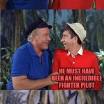 Gilligan Bad Pun | MY DAD BROUGHT DOWN MORE AIRPLANES THAN ANYONE ELSE DURING THE SECOND WORLD WAR. HE MUST HAVE BEEN AN INCREDIBLE FIGHTER PILOT; HE WASN'T A FIGHTER PILOT, HE WAS AN AIR TRAFFIC CONTROLLER | image tagged in gilligan bad pun | made w/ Imgflip meme maker