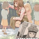 Something something warcrimes | JAPAN NOW; JAPAN DURING 1941 AND 1945 | image tagged in anime girl war general | made w/ Imgflip meme maker