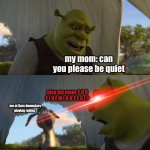 i do this some times no cap | my mom: can you please be quiet me at 6am downstars playing roblox : also my mom: F O R F I V E M I N U T E S ! ? | image tagged in shrek for five minutes | made w/ Imgflip meme maker