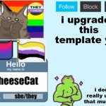 yey | i upgraded this template yay; i don't really use it that much ngl | image tagged in cheesecat's announcement template 2 0,cheesecat,you can't click this | made w/ Imgflip meme maker