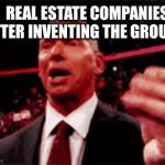 Lmao | REAL ESTATE COMPANIES AFTER INVENTING THE GROUND | image tagged in gifs,real estate,funny | made w/ Imgflip video-to-gif maker